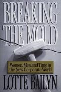 Breaking the Mold: Women, Men, and Time in the New Corporate World cover