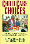Child Care Choices Balancing the Needs of Children, Families, and Society cover