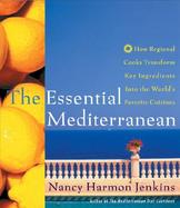 The Essential Mediterranean How Regional Cooks Transform Key Ingredients into the World's Favorite Cuisines cover