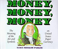 Money, Money, Money The Meaning of the Art and Symbols on United States Paper Currency cover
