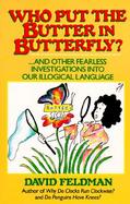 Who Put the Butter in Butterfly? And Other Fearless Investigations into Our Illogical Language cover