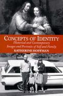 Concepts of Identity Historical and Contemporary Images and Portraits of Self and Family cover