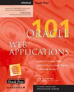Oracle Web Applications 101: Learn to Create Web Applications Using Oracle Tools and Servers cover