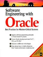 Software Engineering with Oracle: Best Practices for Mission-Critical Systems with Other cover