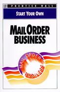 Start Your Own Mail Order Business cover