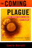 The Coming Plague Newly Emerging Diseases in a World Out of Balance cover