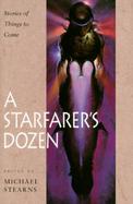 A Starfarer's Dozen: Stories of Things to Come cover