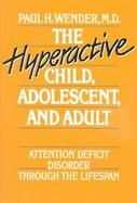 The Hyperactive Child, Adolescent, and Adult Attention Deficit Disorder Through the Lifespan cover