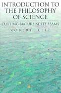Introduction to the Philosophy of Science Cutting Nature at Its Seams cover