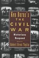 Ken Burns's the Civil War: Historians Respond cover