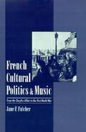 French Cultural Politics & Music From the Dreyfus Affair to the First World War cover