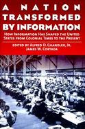 A Nation Transformed by Information How Information Has Shaped the United States from Colonial Times to the Present cover
