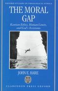 The Moral Gap: Kantian Ethics, Human Limits, and God's Assistance cover