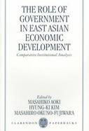 The Role of Government in East Asian Economic Development Comparative Institutional Analysis cover