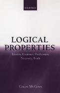 Logical Properties Identity, Existence, Predication, Necessity, Truth cover