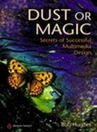Dust or Magic Secrets of Successful Multimedia Design cover