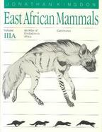 East African Mammals An Atlas of Evolution in Africa, Part A  Carnivores (volume3) cover