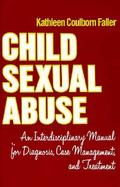 Child Sexual Abuse An Interdisciplinary Manual for Diagnosis, Case Management, and Treatment cover