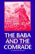 The Baba and the Comrade Gender and Politics in Revolutionary Russia cover