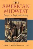 The American Midwest Essays on Regional History cover