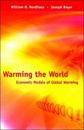 Warming the World Economic Models of Global Warming cover