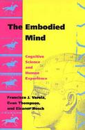 The Embodied Mind Cognitive Science and Human Experience cover