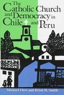 The Catholic Church and Democracy in Chile and Peru cover