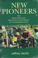 New Pioneers: The Back-To-The Land Movement and the Search for a Sustainable Future cover