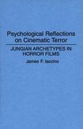 Psychological Reflections on Cinematic Terror Jungian Archetypes in Horror Films cover