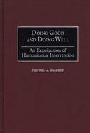 Doing Good and Doing Well An Examination of Humanitarian Intervention cover