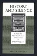History and Silence Purge and Rehabilitation of Memory in Late Antiquity cover