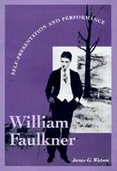 William Faulkner: Self-Presentation and Performance cover