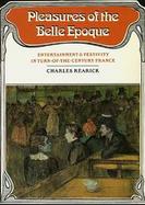 Pleasures of the Belle Epoque: Entertainment and Festivity in Turn-Of-The-Century France cover