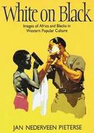 White on Black Images of Africa and Blacks in Western Popular Culture cover