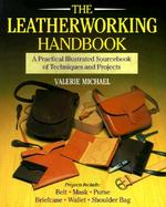 The Leatherworking Handbook A Practical Illustrated Sourcebook of Techniques and Projects cover