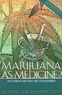 Marijuana As Medicine? The Science Beyond the Controversy cover