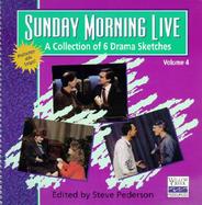 Sunday Morning Live A Collection of Drama Sketches from Willow Creek Community Church (volume4) cover