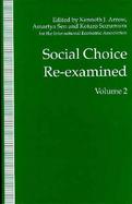 Social Choice Re-Examined Proceedings of the Iea Conference Held at Schloss Hernstein, Berndorf, Vienna, Austria (volume2) cover