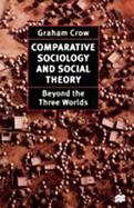 Cpmparative Sociology and Social Theory: Beyond the Three Worlds cover