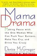 Mama Drama Making Peace With the One Woman Who Can Push Your Buttons, Make You Cry, and Drive You Crazy cover