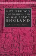Motherhood and Mothering in Anglo-Saxon England cover