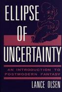 Ellipse of Uncertainty An Introduction to Postmodern Fantash cover