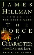 The Force of Character: And the Lasting Life cover