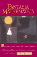 Fantasia Mathematica Being a Set of Stories, Together With a Group of Oddments and Diversions, All Drawn from the Universe of Mathematics cover
