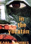 In the Yucatan A Novel cover