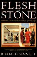 Flesh and Stone The Body and the City in Western Civilization cover