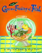 The Care and Feeding of Fish: A Story with Pictures cover