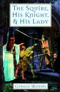The Squire, His Knight, and His Lady cover