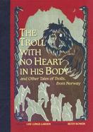 The Troll With No Heart in His Body And Other Tales of Trolls from Norway cover