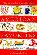 American Favorites All-American Cooking for a New Generation cover